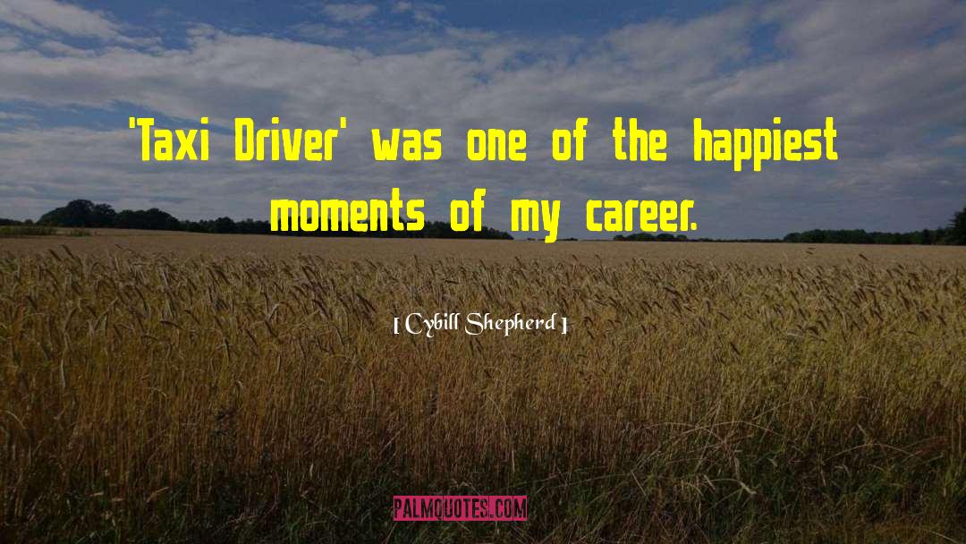 Taxi Driver quotes by Cybill Shepherd