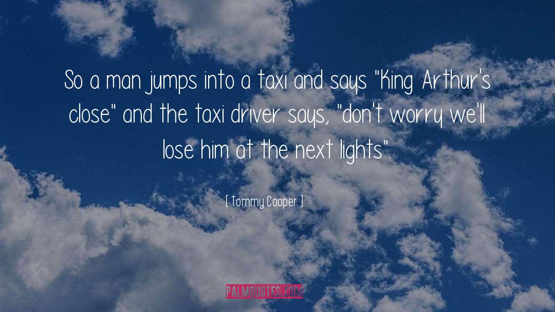 Taxi Driver quotes by Tommy Cooper