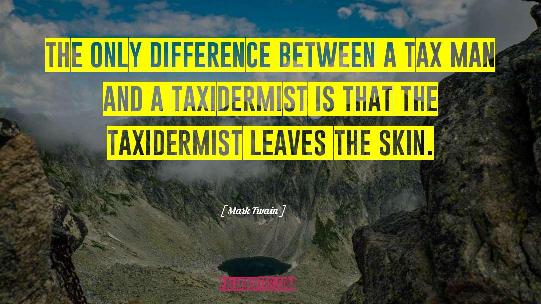 Taxidermist quotes by Mark Twain