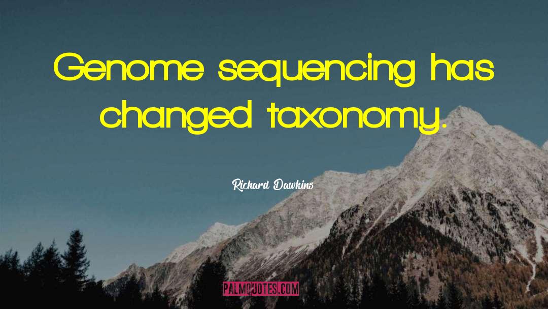 Taxonomy quotes by Richard Dawkins