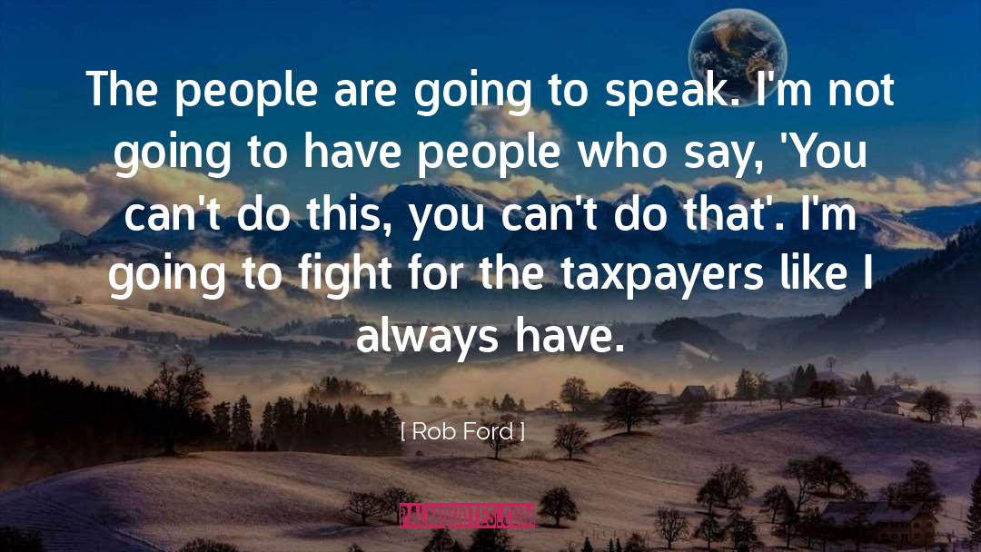 Taxpayers quotes by Rob Ford