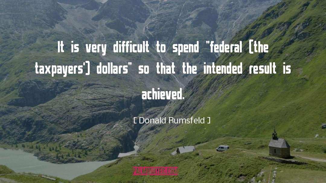 Taxpayers quotes by Donald Rumsfeld