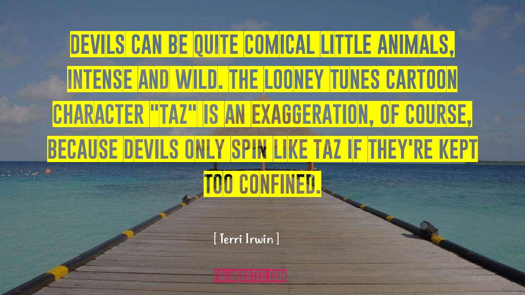 Taz quotes by Terri Irwin