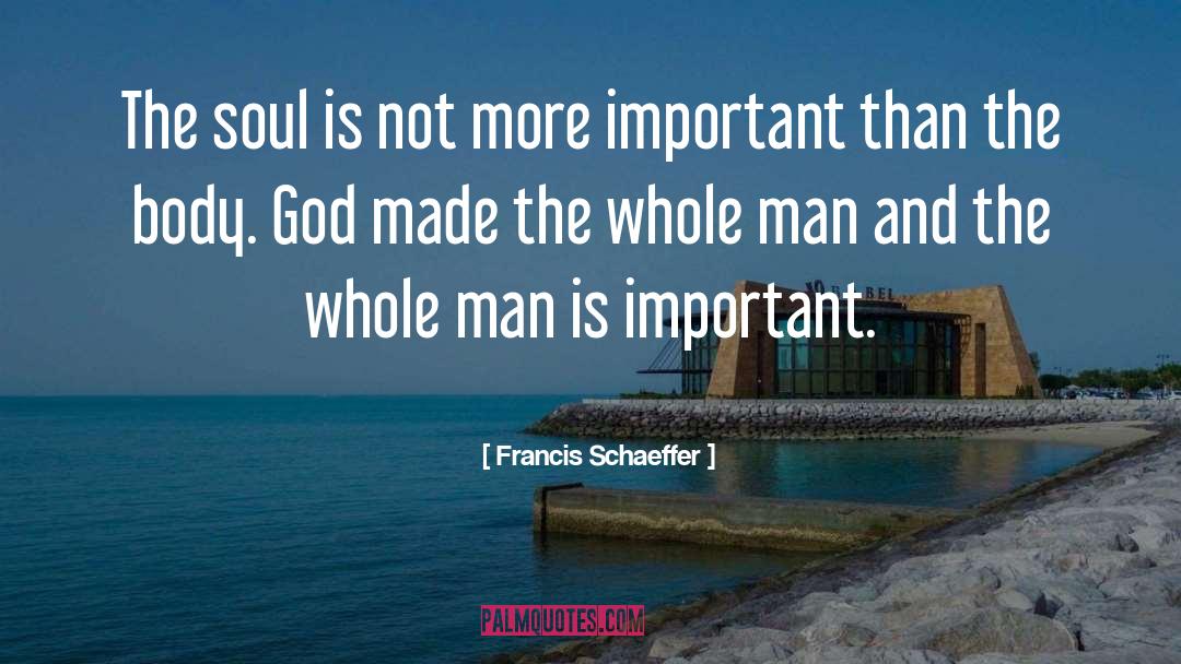 Te Body quotes by Francis Schaeffer