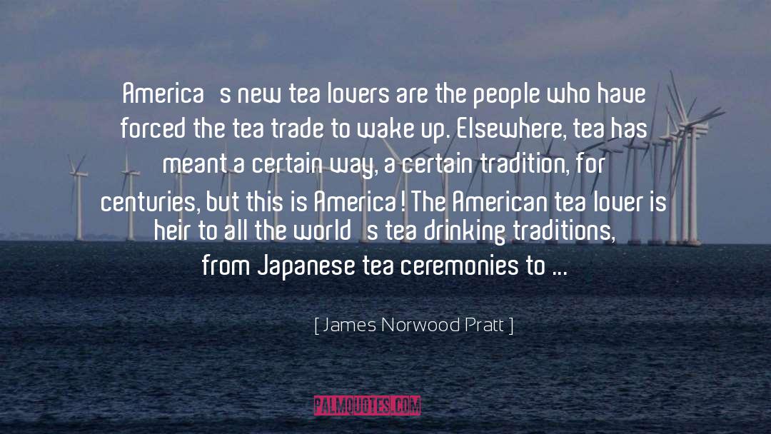 Tea Lovers quotes by James Norwood Pratt