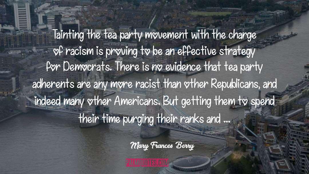 Tea Party Movement Politics quotes by Mary Frances Berry