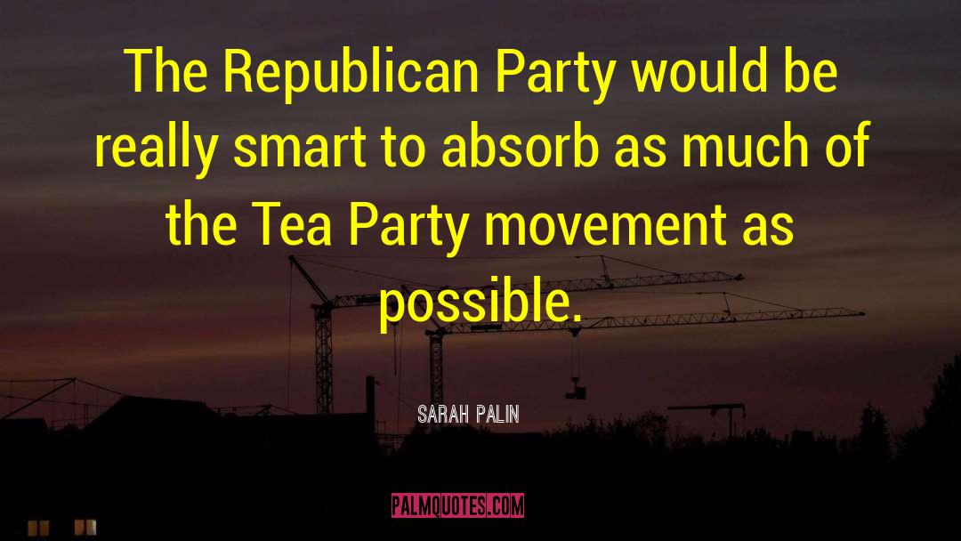 Tea Party Movement Politics quotes by Sarah Palin