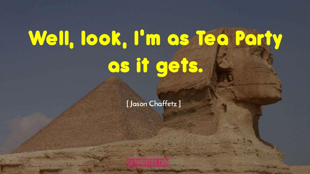 Tea Party Movement quotes by Jason Chaffetz