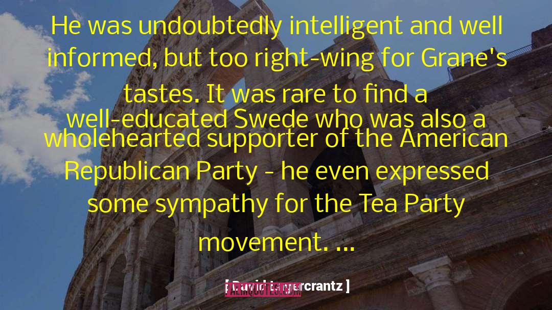 Tea Party Movement quotes by David Lagercrantz