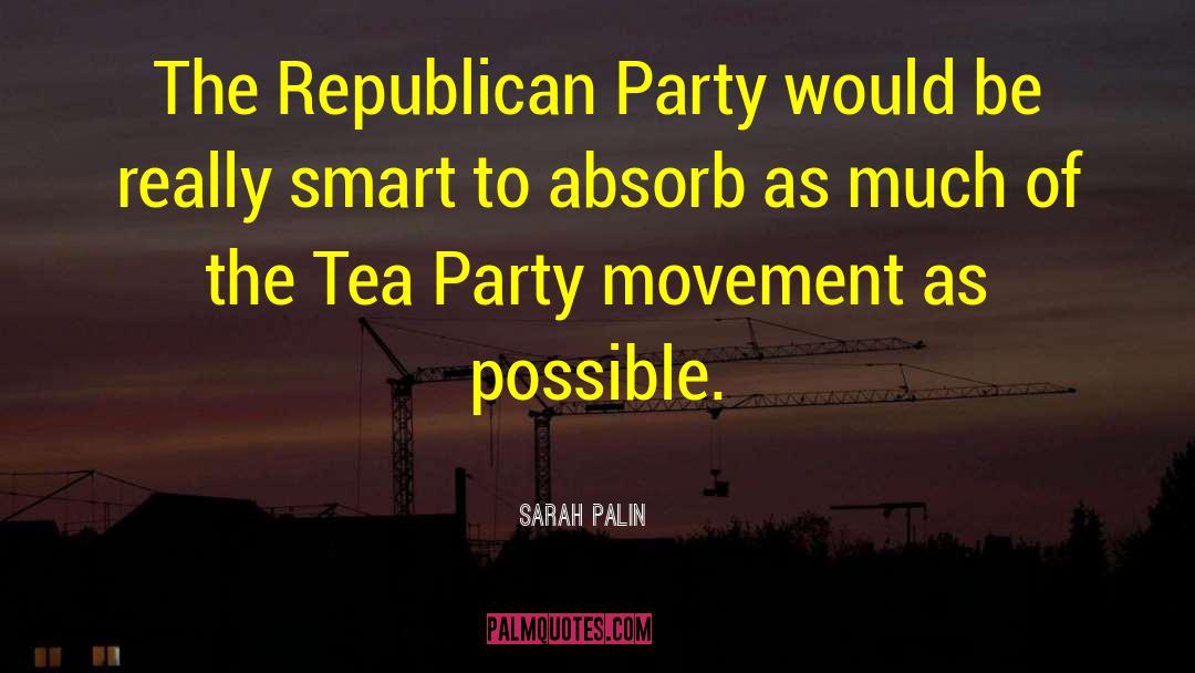 Tea Party Movement quotes by Sarah Palin