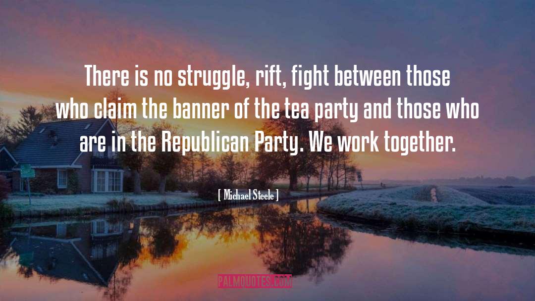 Tea Party quotes by Michael Steele