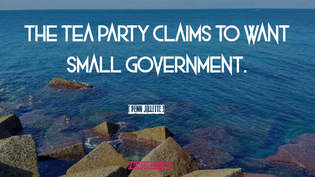 Tea Party quotes by Penn Jillette