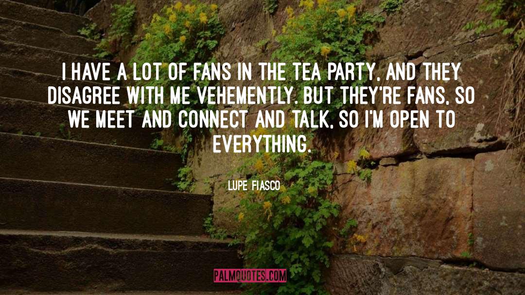 Tea Party quotes by Lupe Fiasco