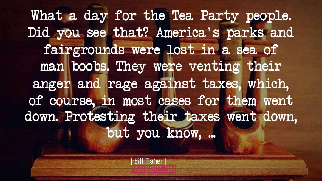 Tea Party quotes by Bill Maher