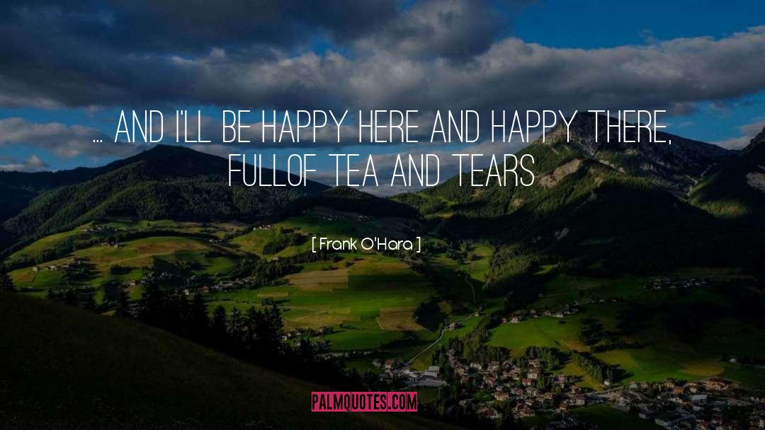 Tea quotes by Frank O'Hara