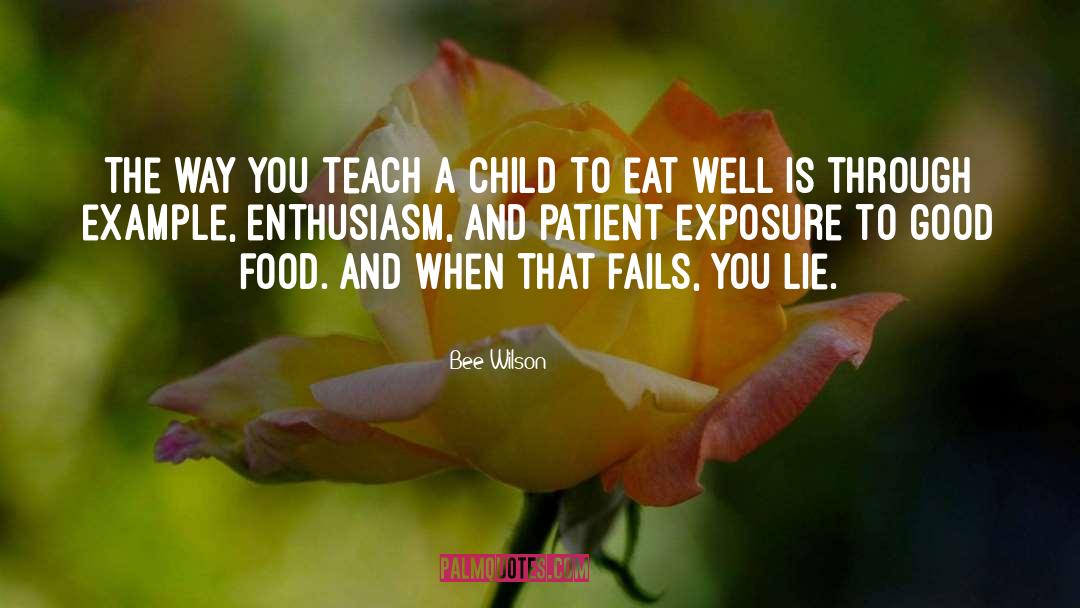 Teach A Child quotes by Bee Wilson