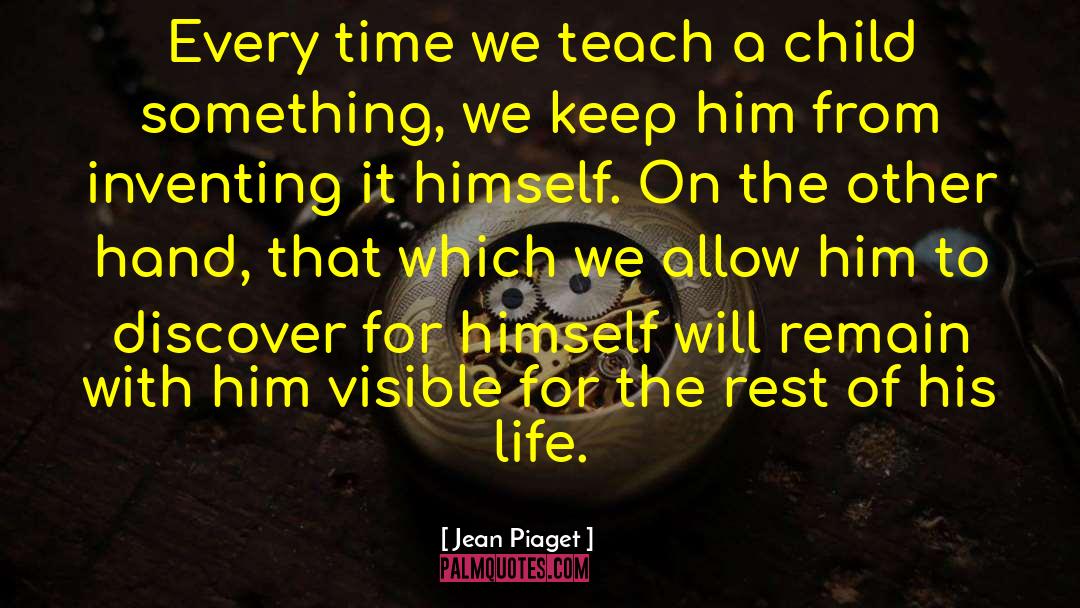 Teach A Child quotes by Jean Piaget