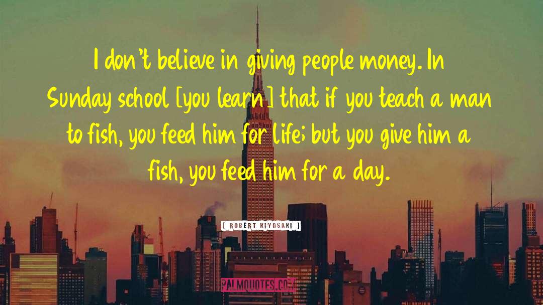 Teach A Man To Fish quotes by Robert Kiyosaki