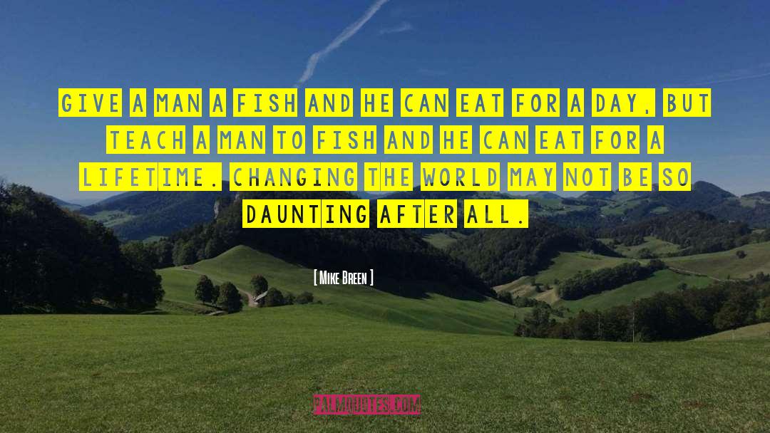 Teach A Man To Fish quotes by Mike Breen