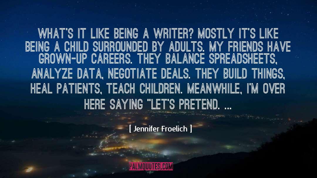 Teach Children quotes by Jennifer Froelich