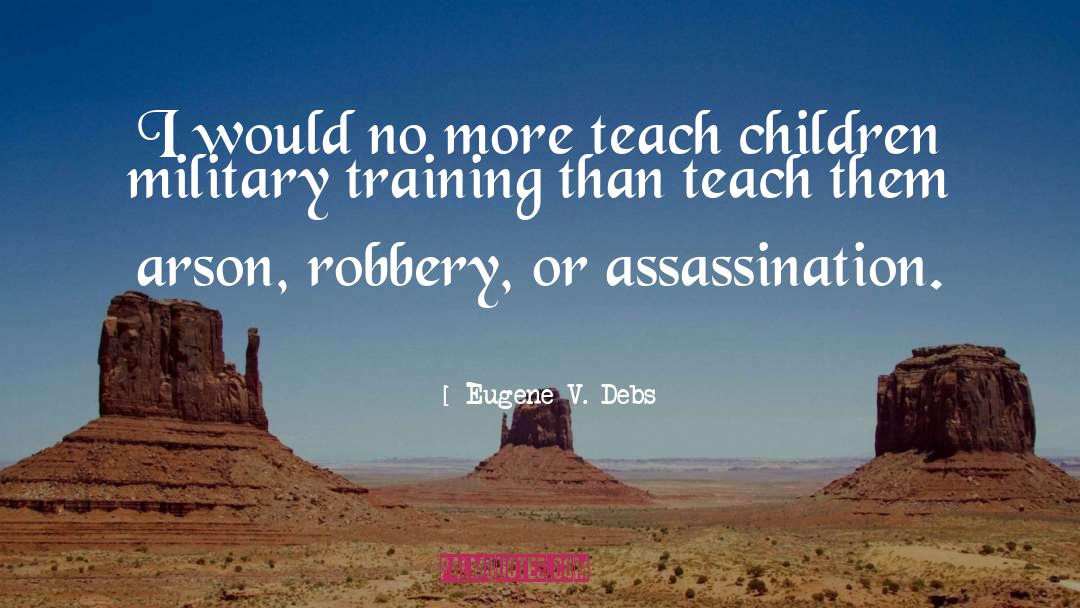 Teach Children quotes by Eugene V. Debs