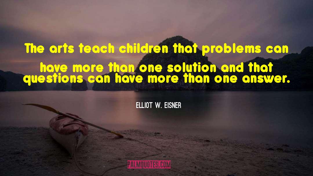 Teach Children quotes by Elliot W. Eisner