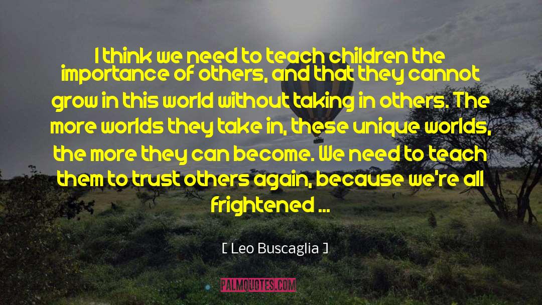 Teach Children quotes by Leo Buscaglia