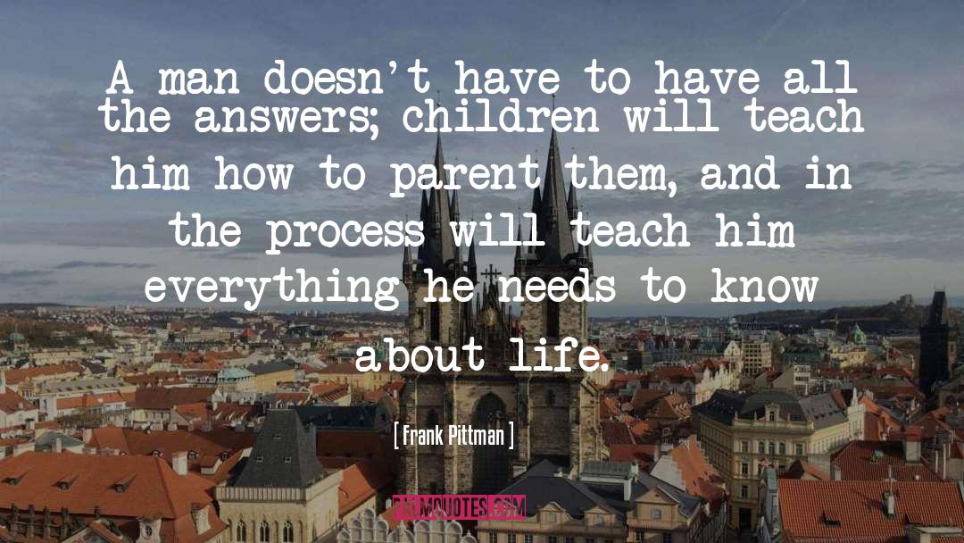 Teach Children quotes by Frank Pittman
