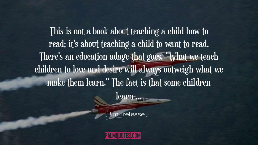 Teach Children quotes by Jim Trelease
