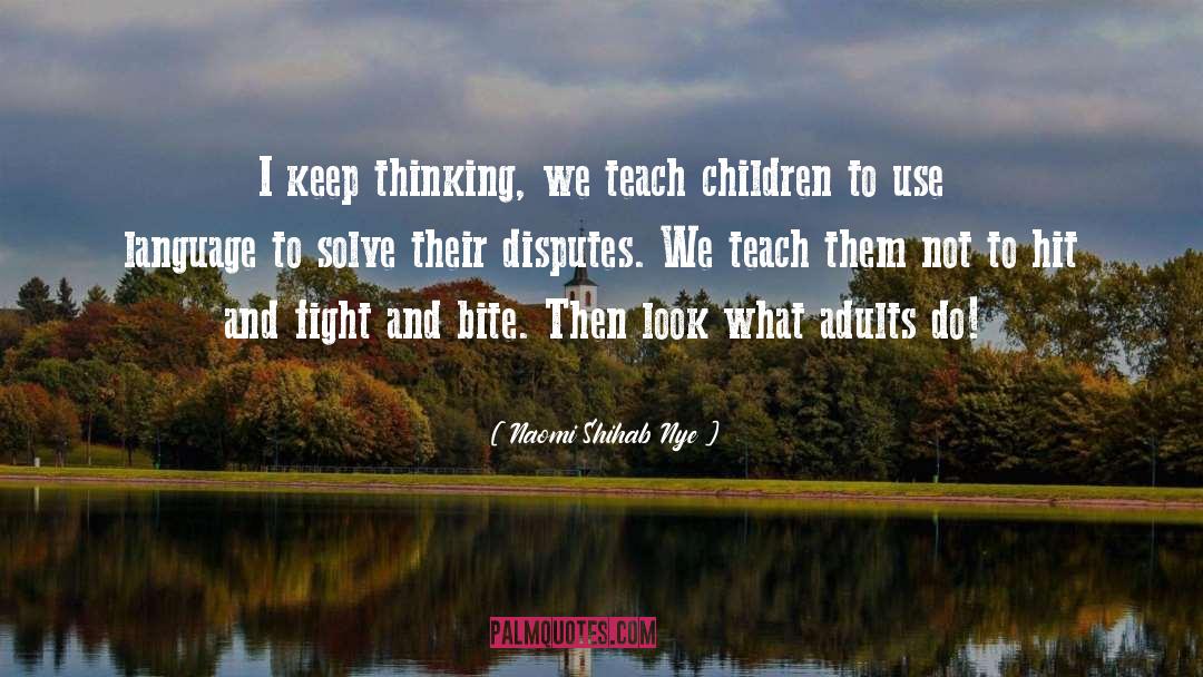 Teach Children quotes by Naomi Shihab Nye