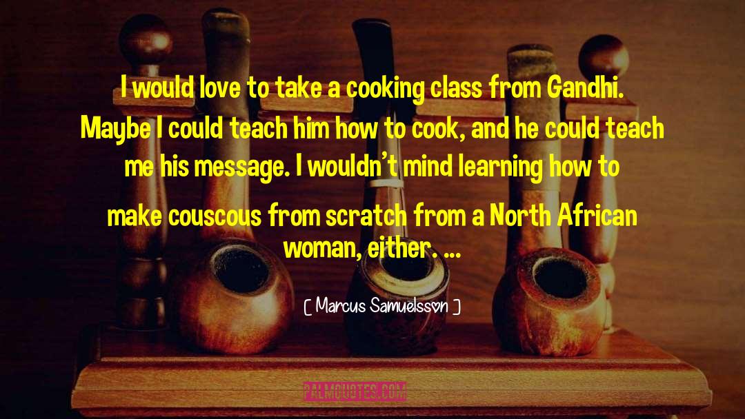 Teach Me quotes by Marcus Samuelsson