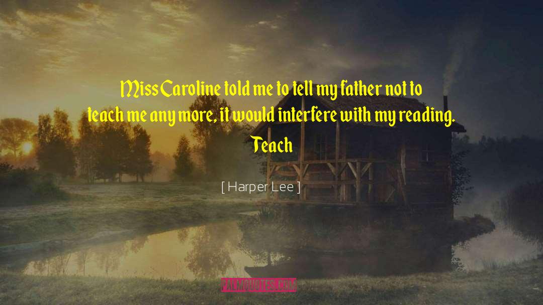 Teach Me quotes by Harper Lee