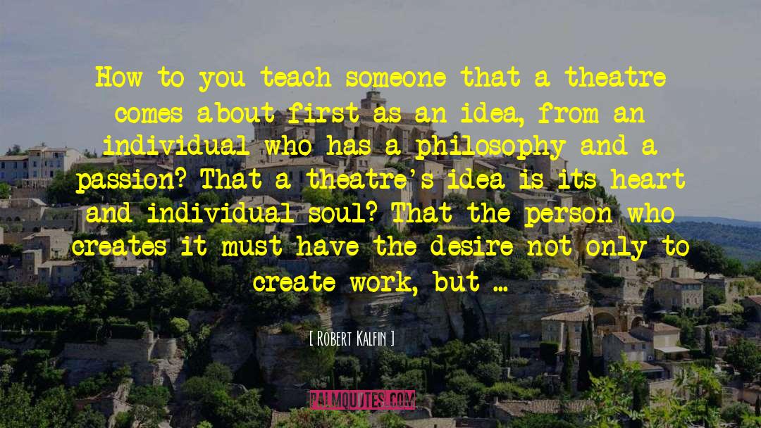 Teach Someone quotes by Robert Kalfin