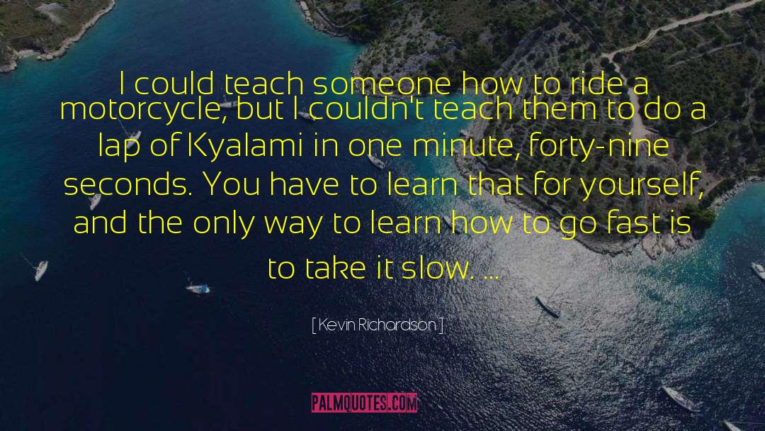 Teach Someone quotes by Kevin Richardson