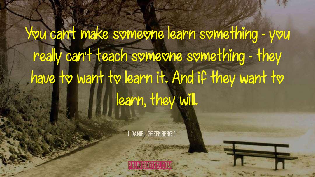 Teach Someone quotes by Daniel Greenberg