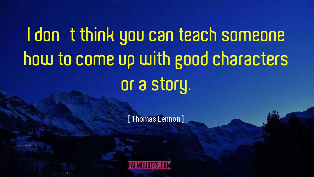 Teach Someone quotes by Thomas Lennon