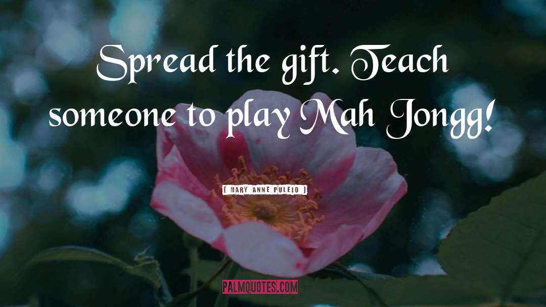Teach Someone quotes by Mary Anne Puleio