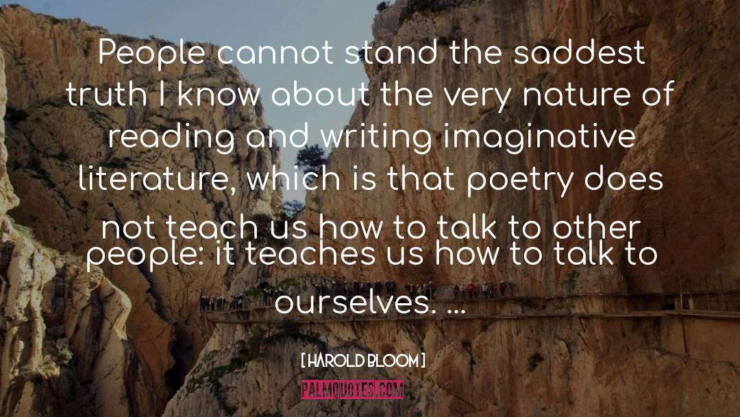 Teach Teaching quotes by Harold Bloom