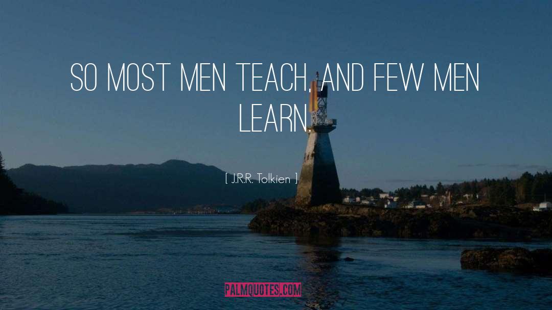 Teach Teaching quotes by J.R.R. Tolkien