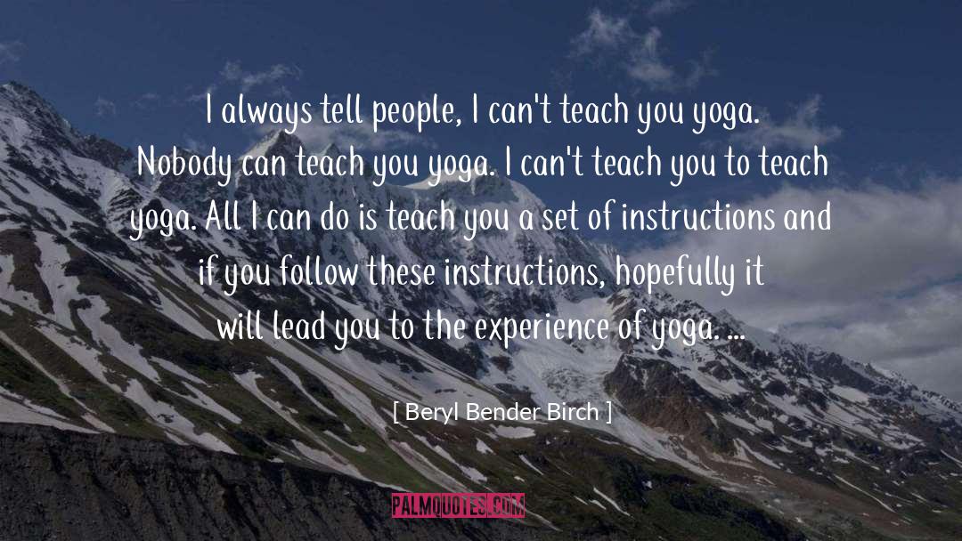 Teach You quotes by Beryl Bender Birch