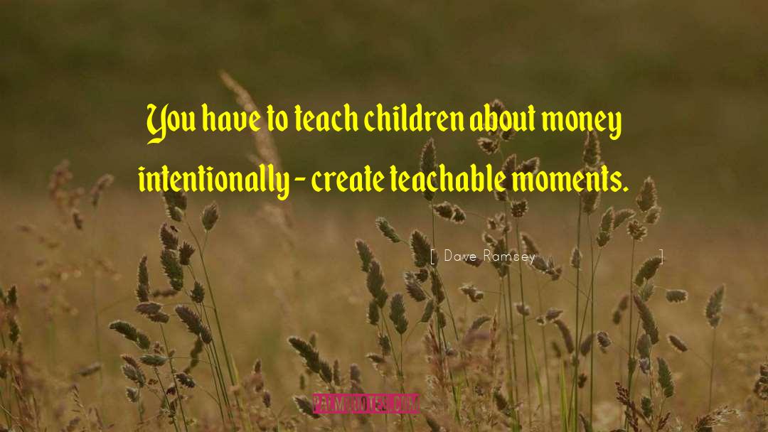 Teachable Moments quotes by Dave Ramsey