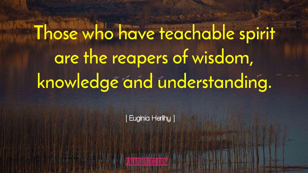 Teachable Spirit quotes by Euginia Herlihy