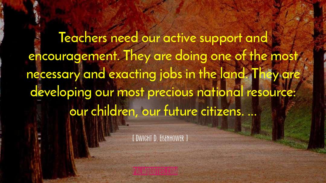 Teacher Encouragement quotes by Dwight D. Eisenhower