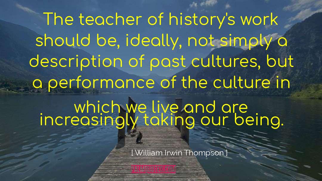 Teacher Encouragement quotes by William Irwin Thompson
