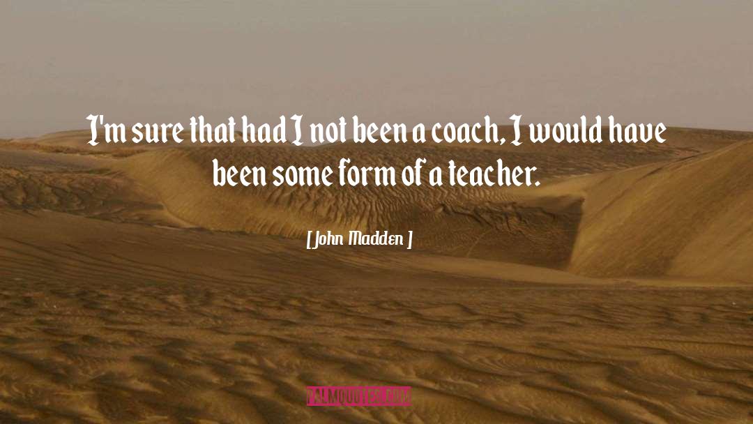 Teacher Favoritism quotes by John Madden