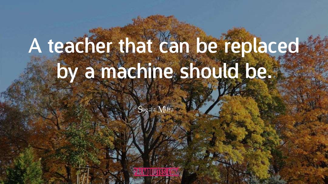 Teacher Favoritism quotes by Sugata Mitra