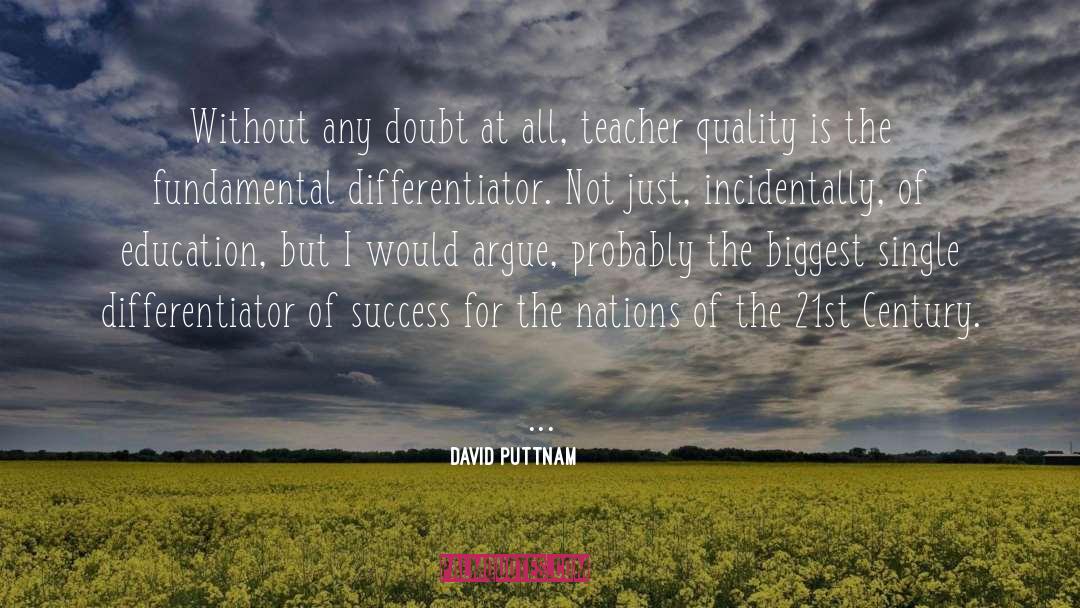 Teacher Quality quotes by David Puttnam