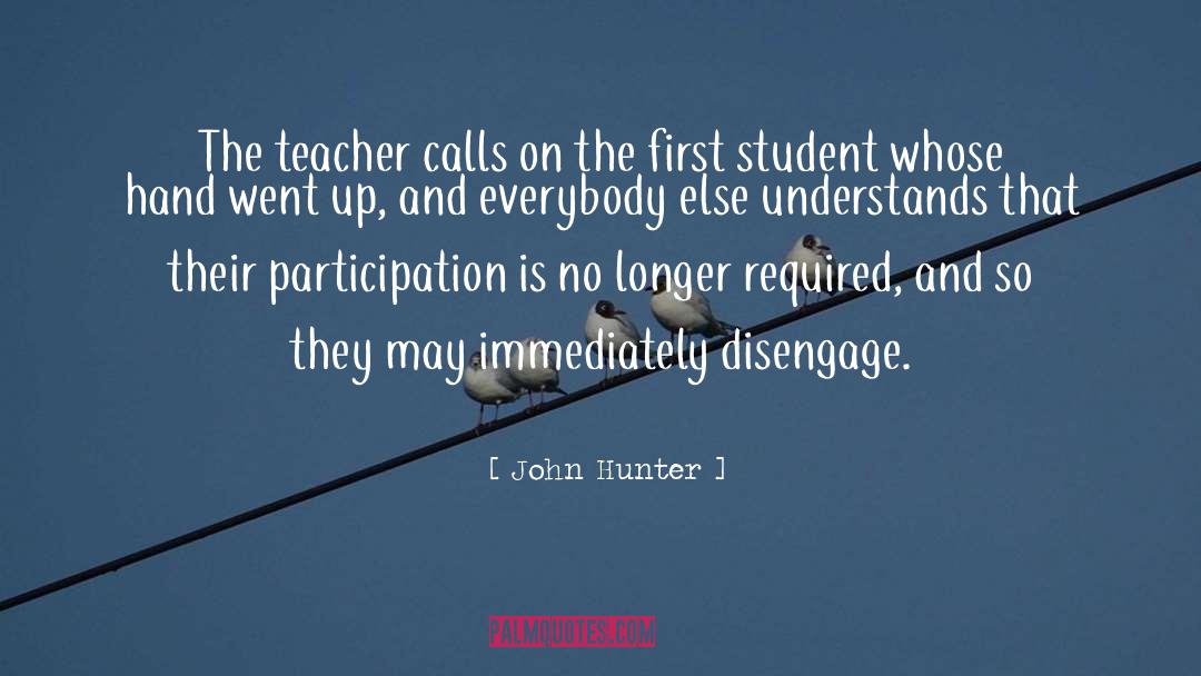 Teacher quotes by John Hunter