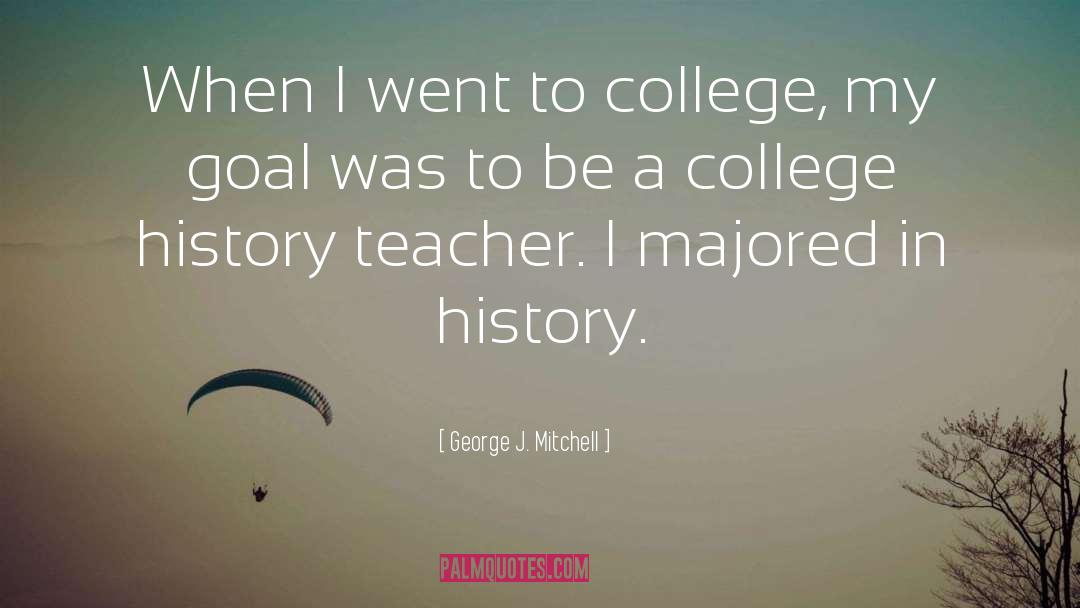 Teacher quotes by George J. Mitchell