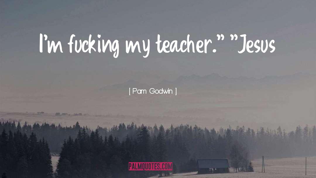 Teacher quotes by Pam Godwin